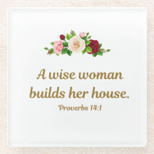 "A Wise Woman Builds Her House"  Glass Coaster