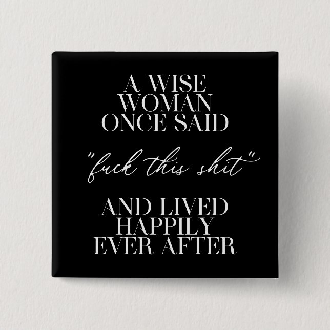 A Wise Woman Once Said  15 Cm Square Badge (Front)