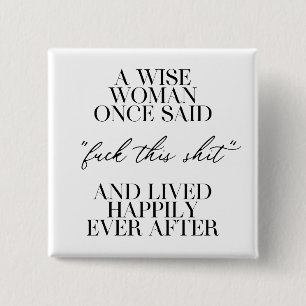 A Wise Woman Once Said  15 Cm Square Badge