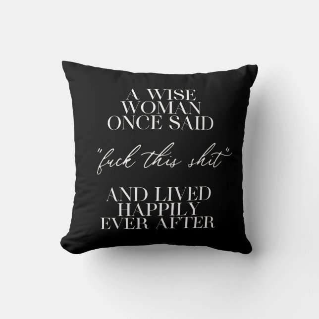 A Wise Woman Once Said  Cushion (Front)