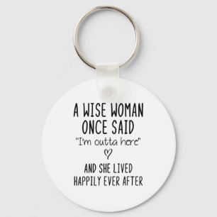 A Wise Woman Once Said Funny Feminist Quote Gift Key Ring