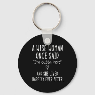 A Wise Woman Once Said Funny Feminist Quote Gift Key Ring