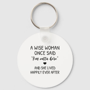 A Wise Woman Once Said Funny Feminist Quote Gift Key Ring