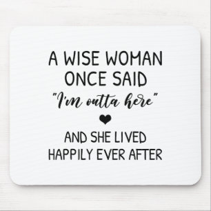 A Wise Woman Once Said Funny Feminist Quote Gift Mouse Mat
