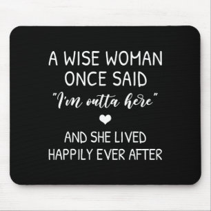 A Wise Woman Once Said Funny Feminist Quote Gift Mouse Mat