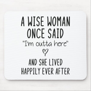 A Wise Woman Once Said Funny Feminist Quote Gift Mouse Mat