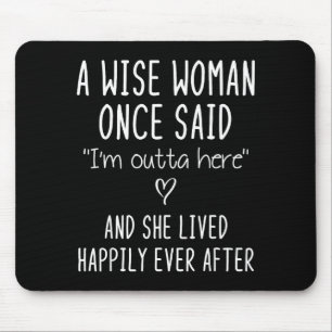 A Wise Woman Once Said Funny Feminist Quote Gift Mouse Mat