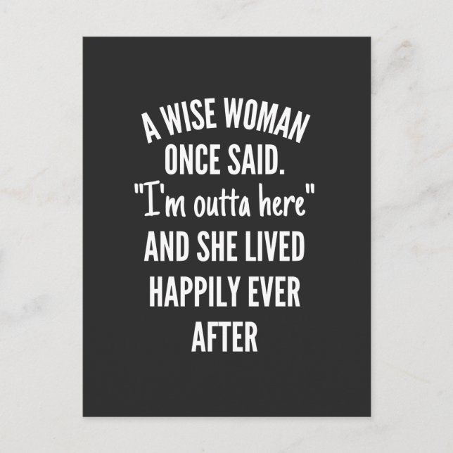 A Wise Woman Once Said I'm Outta Here And She Live Holiday Postcard (Front)