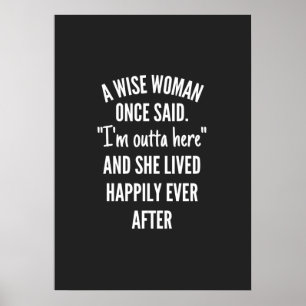 A Wise Woman Once Said I'm Outta Here And She Live Poster