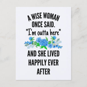 A Wise Woman Once Said "I'm outta here Postcard