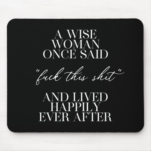 A Wise Woman Once Said Mouse Mat (Front)