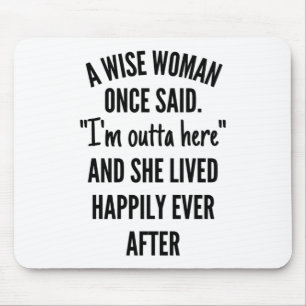 A Wise Woman Once Said Mouse Mat