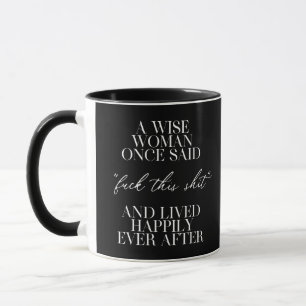 A Wise Woman Once Said  Mug