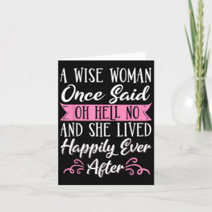 A Wise Woman Once Said Oh Hell No No Card