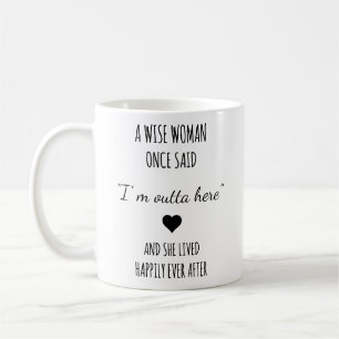 A Wise Woman Once Said Retirement Gift For Woman,  Coffee Mug