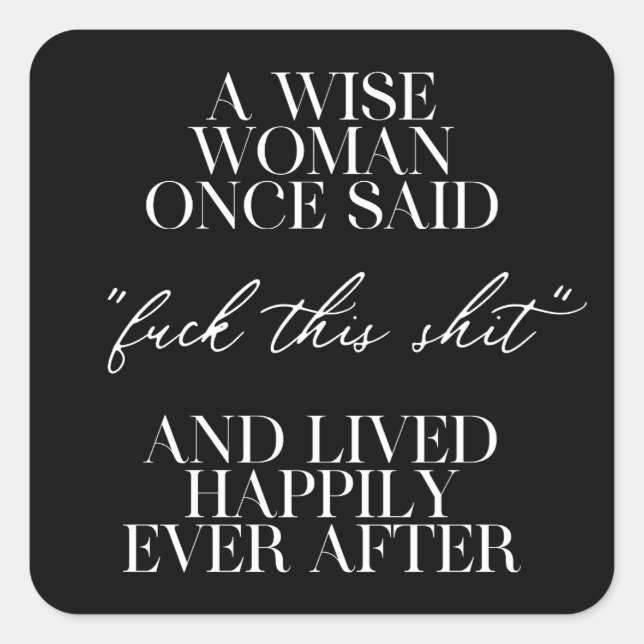 A Wise Woman Once Said Square Sticker (Front)