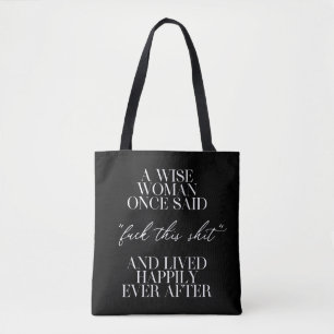 A Wise Woman Once Said  Tote Bag