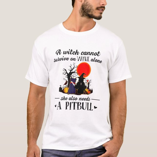 A Witch Cannot Survive On Wine Alone She Needs A P T-Shirt (Front)