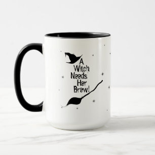 "A Witch Needs Her Brew"  Mug