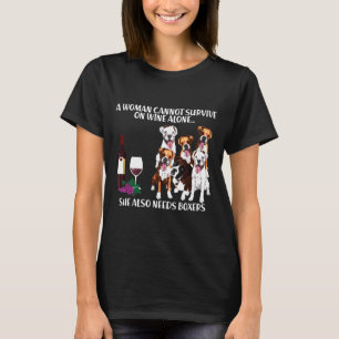 A Woman Cannot On Wine Alone Needs Boxers Dog T-Shirt