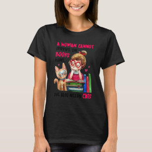 A Woman Cannot Survive On Books Alone She Also Nee T-Shirt