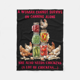A Woman Cannot Survive On Canning Alone She Needs  Fleece Blanket