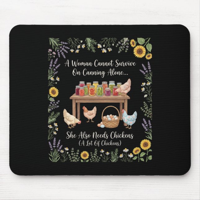 A Woman Cannot Survive On Canning Alone She Needs  Mouse Mat (Front)