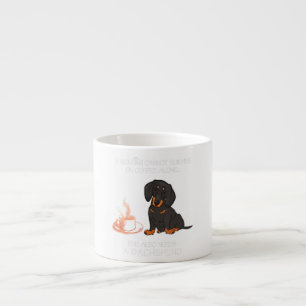 A Woman Cannot Survive On Coffee Alone Dachshund D Espresso Cup