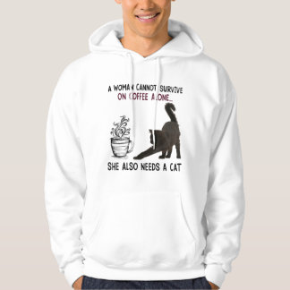 A Woman Cannot Survive On Coffee Alone She Also Ne Hoodie