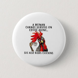 A Woman Cannot Survive On Coffee Alone She Needs C 6 Cm Round Badge