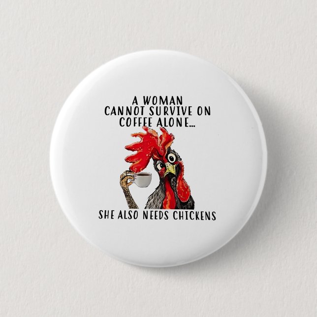 A Woman Cannot Survive On Coffee Alone She Needs C 6 Cm Round Badge (Front)