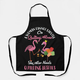 A Woman Cannot Survive On Quilting Alone Flamingo Apron