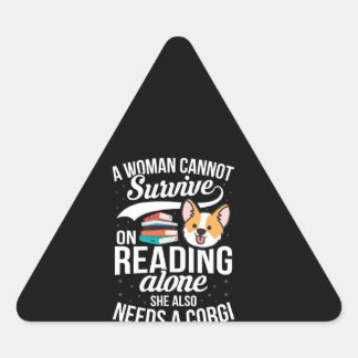 A Woman Cannot Survive on Reading Alone Corgi Dog Triangle Sticker