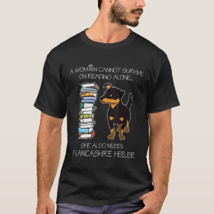 A Woman Cannot Survive On Reading Alone Lancashire T-Shirt