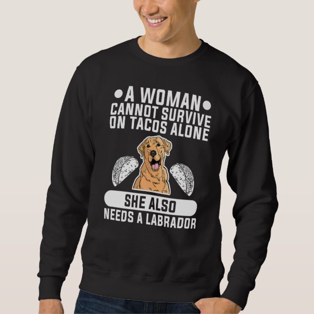 A Woman Cannot Survive On Tacos She Also Needs A L Sweatshirt (Front)