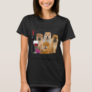 A Woman Cannot Survive On Wine Alone Chow Chow T-Shirt