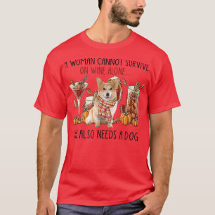 A Woman Cannot Survive On Wine Alone Corgi Fall T-Shirt