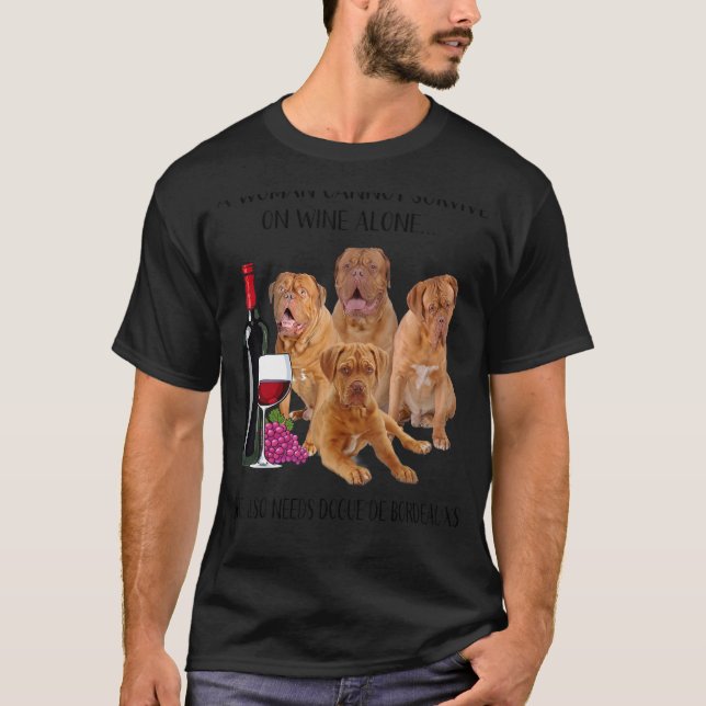 A Woman Cannot Survive On Wine Alone Dogue De Bord T-Shirt (Front)