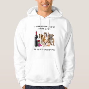 A Woman Cannot Survive On Wine Alone English Bulld Hoodie