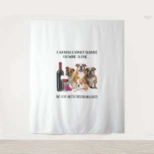 A Woman Cannot Survive On Wine Alone English Bulld Tapestry