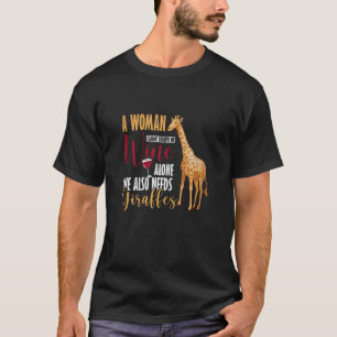 A Woman Cannot Survive On Wine Alone Giraffe Zoo W T-Shirt