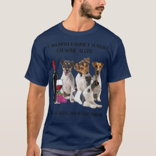 A Woman Cannot Survive On Wine Alone Jack Russell T-Shirt