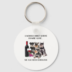 A Woman Cannot Survive On Wine Alone Schnauzer Lov Key Ring