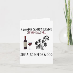 A Woman Cannot Survive On Wine Alone She Also Need Card
