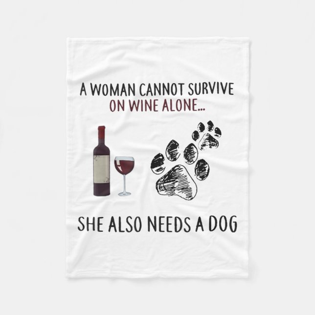 A Woman Cannot Survive On Wine Alone She Also Need Fleece Blanket (Front)