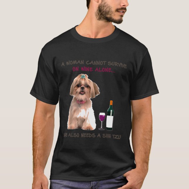 A Woman Cannot Survive On Wine Alone She Also Need T-Shirt (Front)
