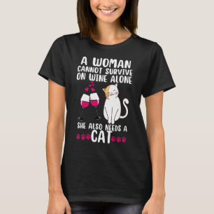 A Woman Cannot Survive On Wine Alone She Also Need T-Shirt