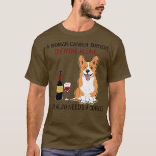 A Woman Cannot Survive On Wine Alone She Also Need T-Shirt