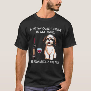 A Woman Cannot Survive On Wine Alone She Needs A S T-Shirt