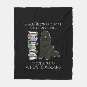 A Woman Cannot Survive Reading Alone Newfoundland Fleece Blanket